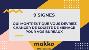 9 signes qui montrent que vous devriez changer de prestataire de ménage pour vos bureaux