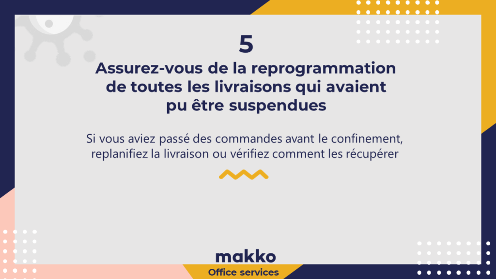 Assurez-vous de la reprogrammation de toutes les livraisons qui avaient pu être suspendues
